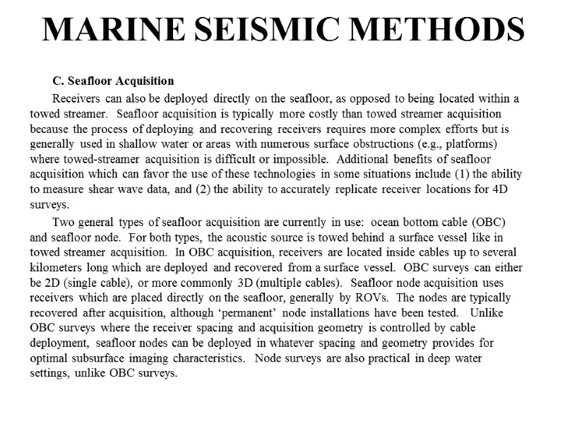 C. Seafloor Acquisition  Receivers can also be deployed directly on the seafloor, as